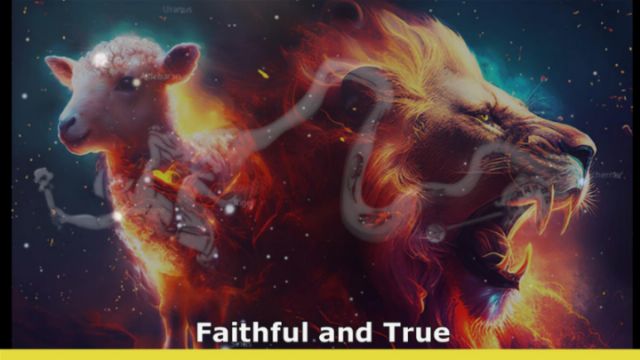 Digital artwork featuring a lamb glowing in celestial light on the left and a majestic lion engulfed in fiery hues on the right, set against a cosmic background studded with stars. Text at the bottom reads &ldquo;Faithful and True.&rdquo; Opens a new window with the video.