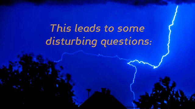 A vivid blue night sky illuminated by a streak of lightning above a silhouette of a house. The image also contains text stating &ldquo;This leads to some disturbing questions:&rdquo;. Opens a new window with the video.