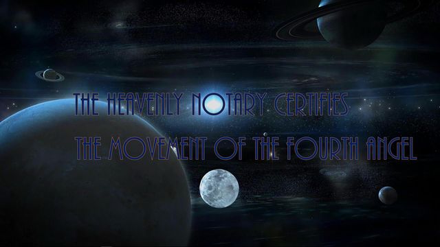 A digital artwork featuring a celestial scene with multiple celestial bodies including planets and a moon set against a starry space background. Overlaid text reads &ldquo;The Heavenly Notary certifies the movement of the Fourth Angel.&rdquo; Opens a new window with the video.