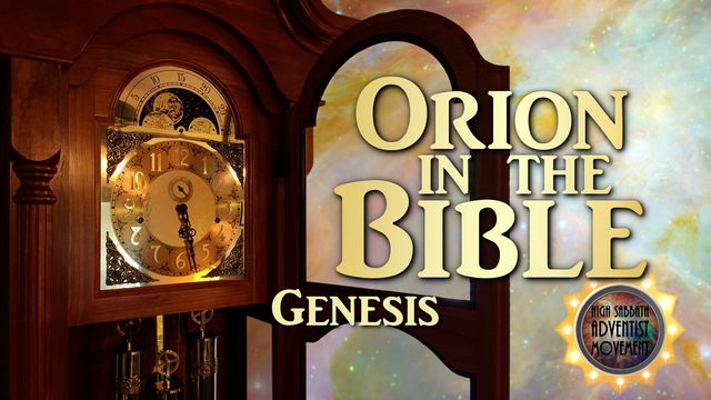 An ornate wooden clock displaying a celestial background with stars embedded in its face next to the text &ldquo;Orion in the Bible Genesis&rdquo; in bold stylized script over a cosmic backdrop. Additional text reads &ldquo;High Sabbath Adventist Movement.&rdquo; Opens a new window with the video.