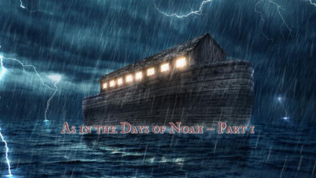 Illustrated scene showing a large wooden ark amidst a stormy sea under a dark, thunderous sky with multiple lightning strikes. The ark is lit from within, glowing through several windows along its hull. Text overlay reads &ldquo;As in the Days of Noah - Part I&rdquo;. Opens a new window with the video.