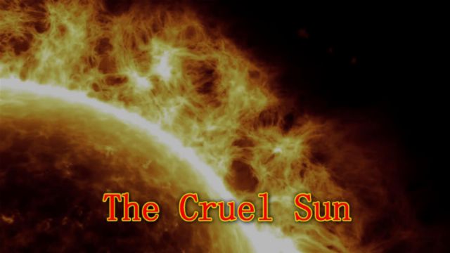 An image depicting an intense close-up view of the Sun, highlighting its fiery surface and solar flares, with the phrase &ldquo;The Cruel Sun&rdquo; overlaid in bold text. Opens a new window with the video.
